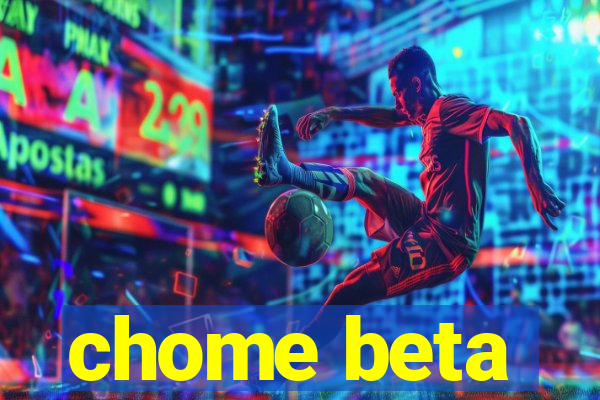 chome beta